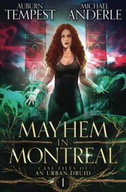 Mayhem In Montreal (Case Files Of An Urban Druid)