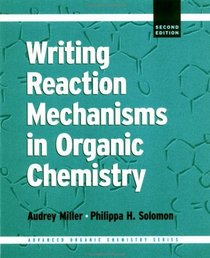 Writing Reaction Mechanisms in Organic Chemistry (Advanced Organic Chemistry Series)