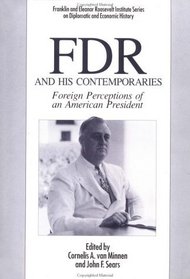 FDR and His Contemporaries : Foreign Perceptions of an American President (The World of the Roosevelts)