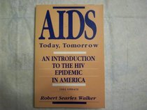 AIDS--Today, Tomorrow: An Introduction to the HIV Epidemic in America