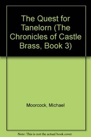 The Quest for Tanelorn (The Chronicles of Castle Brass, Book 3)