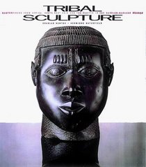 Tribal Sculpture: Masterpieces from Africa, South East Asia and the Pacific in the Barbier-Mueller Collection