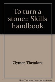 To turn a stone;: Skills handbook