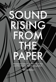 Sound Rising from the Paper: Nineteenth-Century Martial Arts Fiction and the Chinese Acoustic Imagination (Harvard East Asian Monographs)