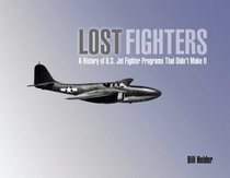 Lost Fighters: A History of U.S. Jet Fighter Programs That Didn't Make It