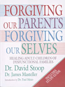 Forgiving Our Parents Forgiving Ourselves: Healing Adult Children of Dysfunctional Families