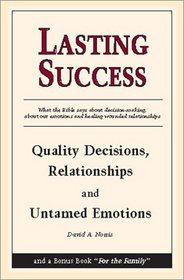 Lasting Success: Quality Decisions, Relationships and Untamed Emotions (Quality)