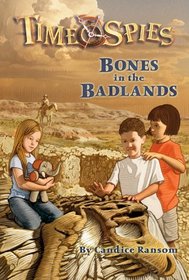 Bones In The Badlands (Turtleback School & Library Binding Edition) (Time Spies)