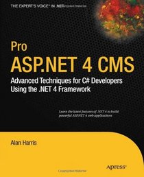 Pro ASP.NET 4 CMS: Advanced Techniques for C# Developers Using the .NET 4 Framework