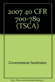2007 40 CFR 700-789 (TSCA)