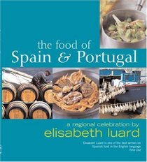 Food of Spain and Portugal: A Regional Celebration