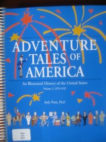 An Illustrated History of the United States, 1876-1932 (Adventure Tales of America, Vol 2)