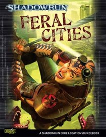 Shadowrun Feral Cities (Shadowrun Core Character Rulebooks)