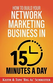 How to Build Your Network Marketing Business in 15 Minutes a Day: Fast! Efficient! Awesome!