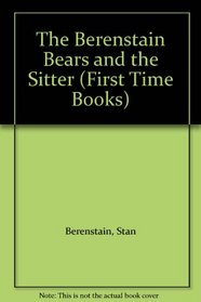The Berenstain Bears and the Babysitter (First Time Books)