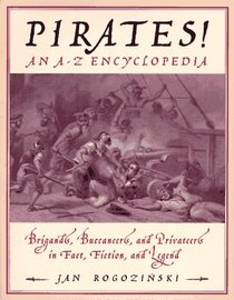 Pirates!: Brigands, Buccaneers, and Privateers in Fact, Fiction, and Legend