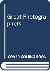 Great Photographers (LIFE Library of Photography #11)