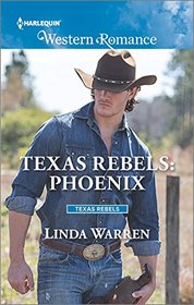 Phoenix (Texas Rebels, Bk 5) (Harlequin American Romance, No 1606)