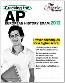 Cracking the AP European History Exam, 2012 Edition (College Test Preparation)