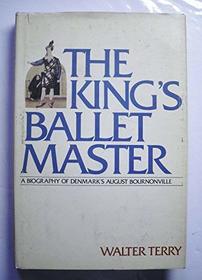 The King's ballet master: A biography of Denmark's August Bournonville