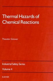 Thermal Hazards of Chemical Reactions (Industrial Safety, Vol 4)