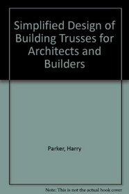 Simplified Design of Building Trusses for Architects and Builders