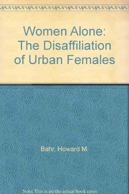 Women alone: The disaffiliation of urban females