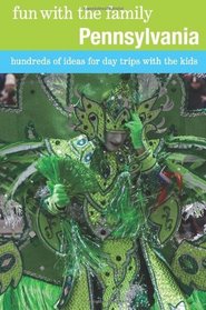 Fun with the Family Pennsylvania, 7th: Hundreds of Ideas for Day Trips with the Kids (Fun with the Family Series)