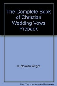 The Complete Book of Christian Wedding Vows Prepack: The Importance of How You Say 