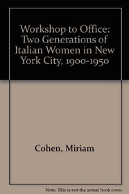 Workshop to Office: Two Generations of Italian Women in New York City, 1900-1950