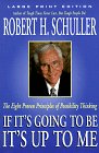 If It's Going to Be, It's Up to Me: The Eight Proven Principles of Possibility Thinking (Walker Large Print)
