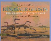 Dinosaur Ghosts: The Mystery of Coelophysis