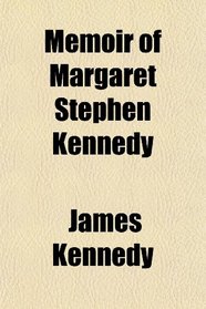 Memoir of Margaret Stephen Kennedy