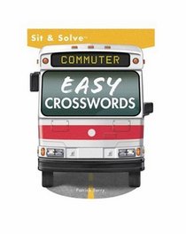 Sit & Solve Commuter Easy Crosswords (Sit & Solve Series)