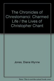 The Chronicles of Chrestomanci: Charmed Life / the Lives of Christopher Chant (The Chronicles of Chrestomanci)