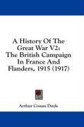 A History Of The Great War V2: The British Campaign In France And Flanders, 1915 (1917)