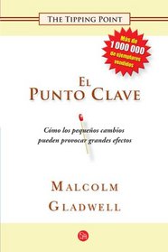 El punto clave (The Tipping Point) (Ensayo (Punto de Lectura)) (Spanish Edition)