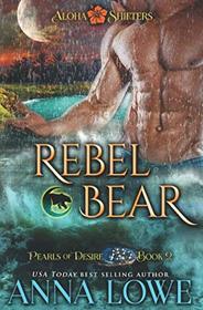 Rebel Bear (Aloha Shifters: Pearls of Desire)