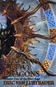 The Ring Of Five Dragons: Volume One Of The Pearl Saga.