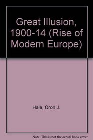 Great Illusion, 1900-14 (Rise of Modern Europe)