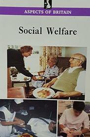 Social Welfare. (Aspects of Britain Ser)