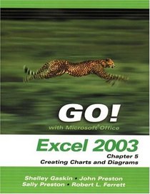 Go! with Microsoft Office Excel 2003 Chapter 5 Creating Charts and Diagrams