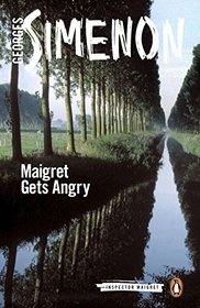 Maigret Gets Angry (Inspector Maigret, Bk 26)