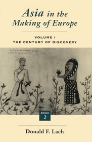 Asia in the Making of Europe, Volume I : The Century of Discovery. Book 2. (Asia in the Making of Europe)