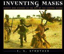 Inventing Masks : Agency and History in the Art of the Central Pende