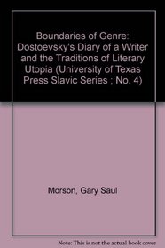 The Boundaries of Genre: Dostoevsky's Diary of a Writer and the Traditions of Literary Utopia (University of Texas Press Slavic Series ; No. 4)