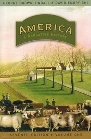 America: A Narrative History, Seventh Edition, Volume 1 (America: A Narrative History)