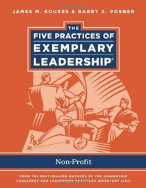 The Five Practices of Exemplary Leadership: Non-profit (J-B Leadership Challenge: Kouzes/Posner)