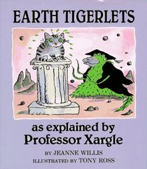 Earth Tigerlets, As Explained by Professor Xargle