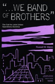 We Band of Brothers: The Call for Joint Urban Operations Doctrine (Documented Briefing)